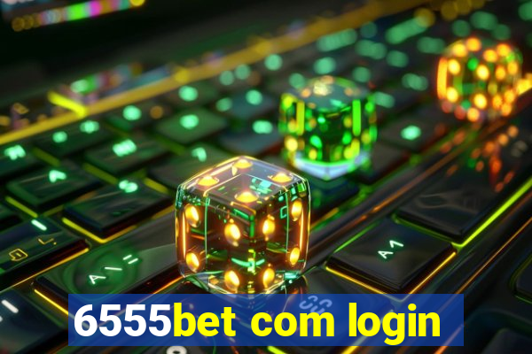 6555bet com login